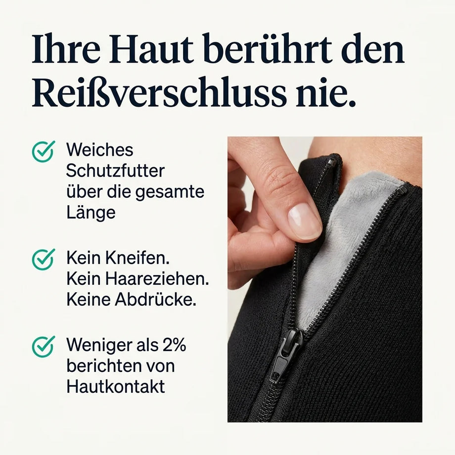 Weiches Schutzfutter: Ihre Haut berührt den Reißverschluss nie
